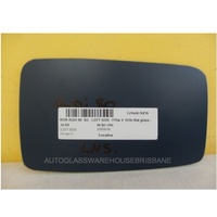 AUDI 80 B3 - 6/1986 to 6/1995 - 4DR SEDAN - PASSENGER - LEFT SIDE MIRROR - FLAT GLASS ONLY - 170W X 103H - NEW