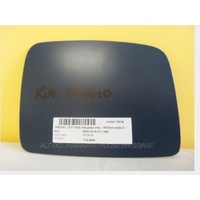 KIA PREGIO KNCT - 8/2002 to 1/2006 - VAN - LEFT SIDE MIRROR - FLAT GLASS ONLY (180mm wide X 136mm high) - NEW