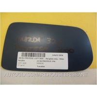 MAZDA 323 BJ PROTAGE - 9/1998 to 12/2003 - 4DR SEDAN - PASSENGER - LEFT SIDE MIRROR GLASS - FLAT GLASS ONLY - 163W X 90H - NEW