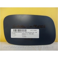 SUBARU IMPREZA G2/WRX - 10/2000 to 7/2007 - 5DR HATCH/WAGON - PASSENGERS - LEFT SIDE MIRROR - FLAT GLASS ONLY - 169MM X 98MM - NEW
