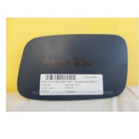 VOLVO 850 MY94 - 1/1992 to 1/1997 - 5DR WAGON - DRIVERS - RIGHT SIDE MIRROR - FLAT GLASS ONLY - 160W X 100H - NEW