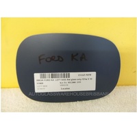 FORD KA TA/TB - 10/1999 to 12/2002 - 3DR HATCH - PASSENGERS - LEFT SIDE MIRROR - FLAT GLASS ONLY - 151MM X 101MM - NEW