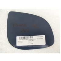 HYUNDAI i20 PB - 7/2010 to 10/2015 - HATCH - LEFT SIDE MIRROR - FLAT GLASS ONLY - 150mm WIDE  X 115mm TALL - NEW