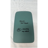 TRUCK MIRROR - TOP PIECE TO SUIT E4 044824 - 044825 - 195mm WIDE X 310mm TALL - NEW