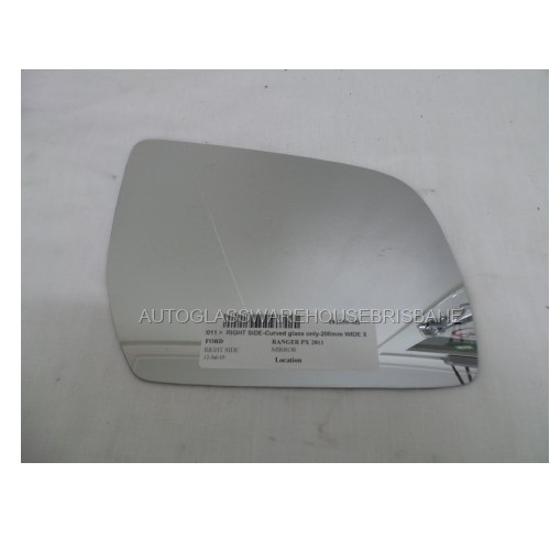 FORD RANGER PX - PT - 9/2011 TO 6/2022 - UTILITY - RIGHT SIDE MIRROR - CURVED GLASS ONLY - 200mm WIDE X 150mm HIGH - GENUINE GLASS - (Second-hand)