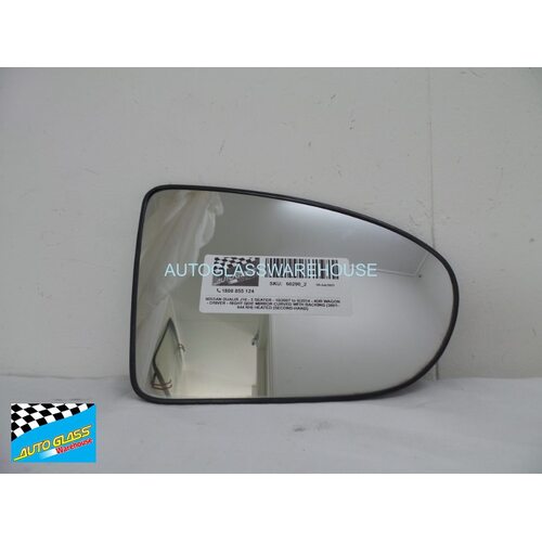 NISSAN DUALIS J10 - 5 SEATER - 10/2007 TO 6/2014 - 4DR WAGON - DRIVER - RIGHT SIDE MIRROR CURVED WITH BACKING - HEATED (SECOND-HAND)