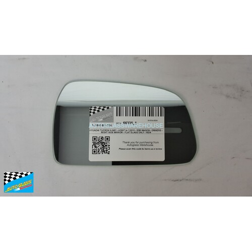 HYUNDAI TUCSON HJN81 - 4/2007 to 1/2010 - 5DR WAGON - DRIVERS - RIGHT SIDE MIRROR - FLAT GLASS ONLY - 190mm x 115mm - NEW